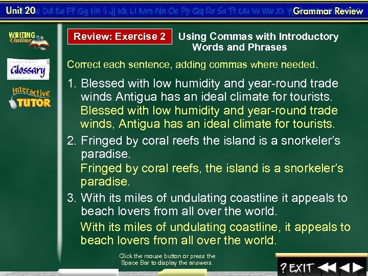 Review: Exercise 2 Using Commas with Introductory Words and Phrases Correct each sentence, adding
