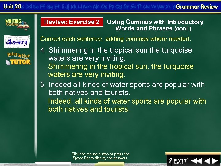 Review: Exercise 2 Using Commas with Introductory Words and Phrases (cont. ) Correct each