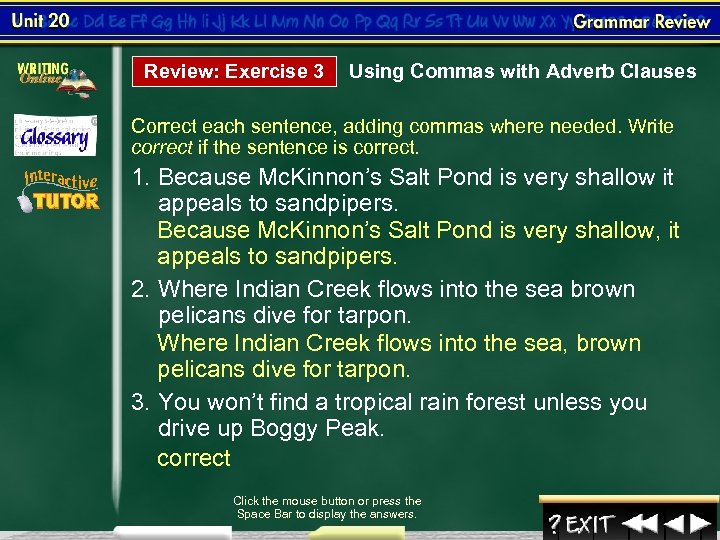 Review: Exercise 3 Using Commas with Adverb Clauses Correct each sentence, adding commas where