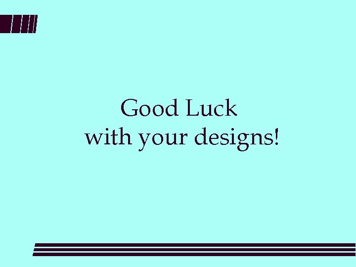 Good Luck with your designs! 