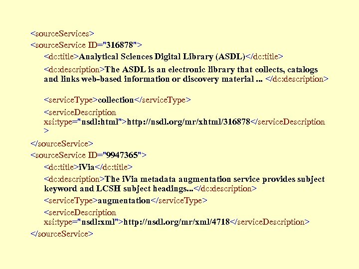 <source. Services> <source. Service ID="316878"> <dc: title>Analytical Sciences Digital Library (ASDL)</dc: title> <dc: description>The