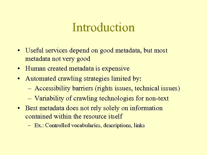 Introduction • Useful services depend on good metadata, but most metadata not very good