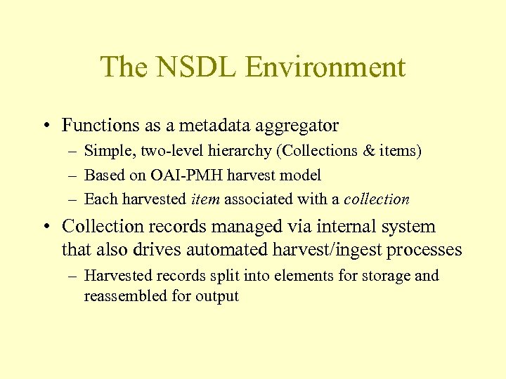 The NSDL Environment • Functions as a metadata aggregator – Simple, two-level hierarchy (Collections