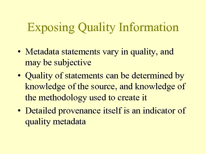 Exposing Quality Information • Metadata statements vary in quality, and may be subjective •