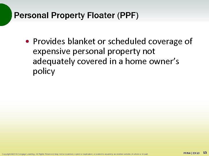 Personal Property Floater (PPF) • Provides blanket or scheduled coverage of expensive personal property