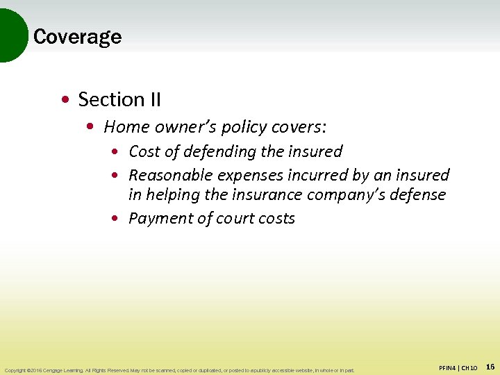 Coverage • Section II • Home owner’s policy covers: • Cost of defending the