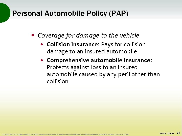 Personal Automobile Policy (PAP) • Coverage for damage to the vehicle • Collision insurance: