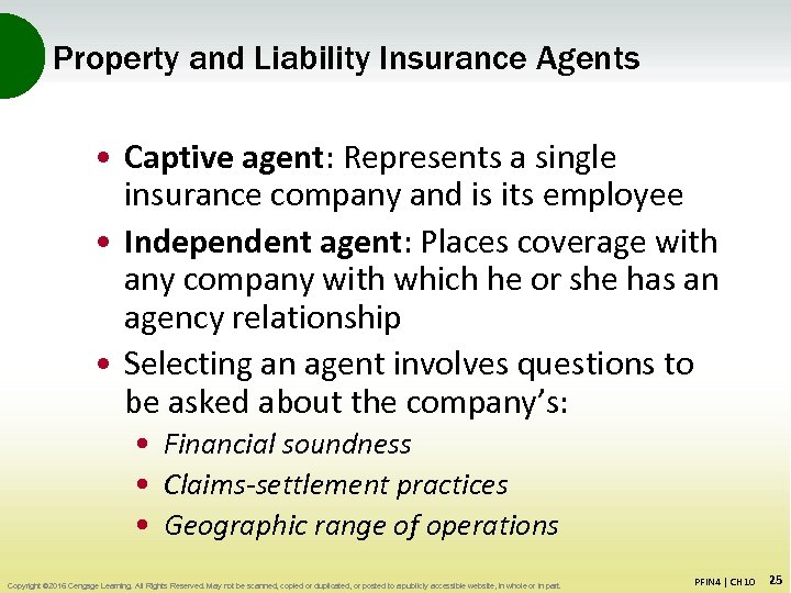 Property and Liability Insurance Agents • Captive agent: Represents a single insurance company and