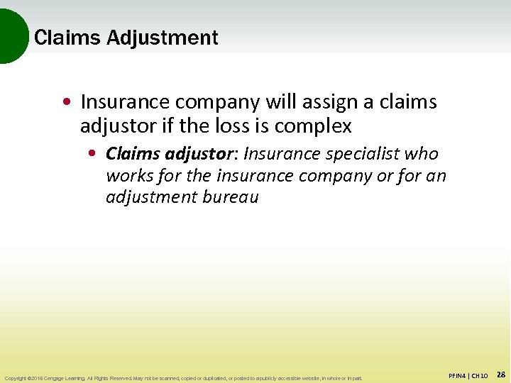 Claims Adjustment • Insurance company will assign a claims adjustor if the loss is