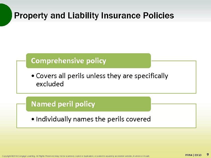 Property and Liability Insurance Policies Comprehensive policy • Covers all perils unless they are
