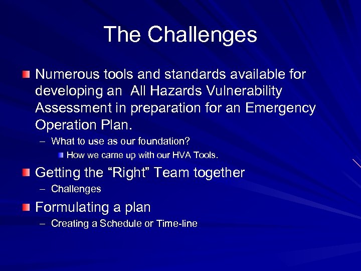 The Challenges Numerous tools and standards available for developing an All Hazards Vulnerability Assessment