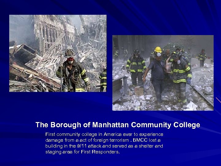 The Borough of Manhattan Community College First community college in America ever to experience