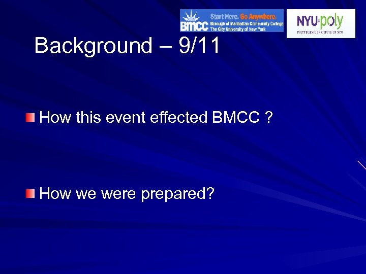 Background – 9/11 How this event effected BMCC ? How we were prepared? 