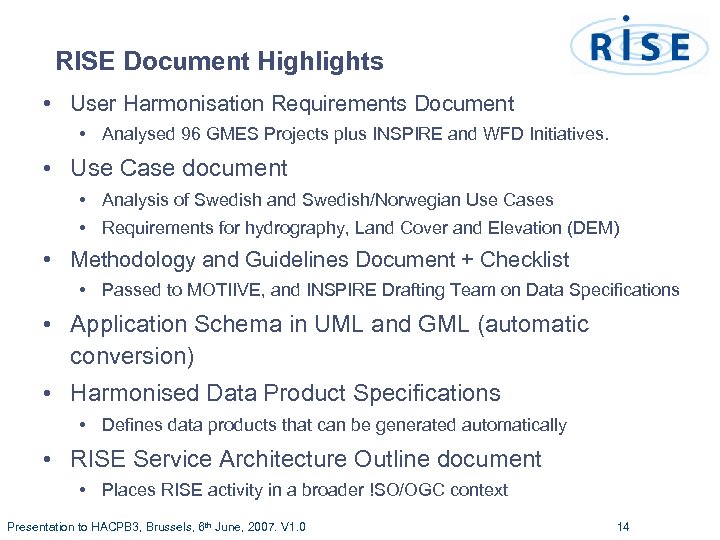 RISE Document Highlights • User Harmonisation Requirements Document • Analysed 96 GMES Projects plus