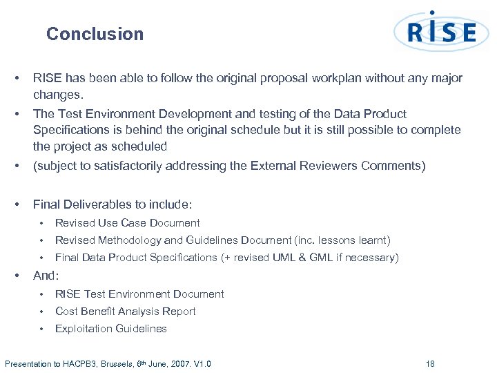 Conclusion • RISE has been able to follow the original proposal workplan without any