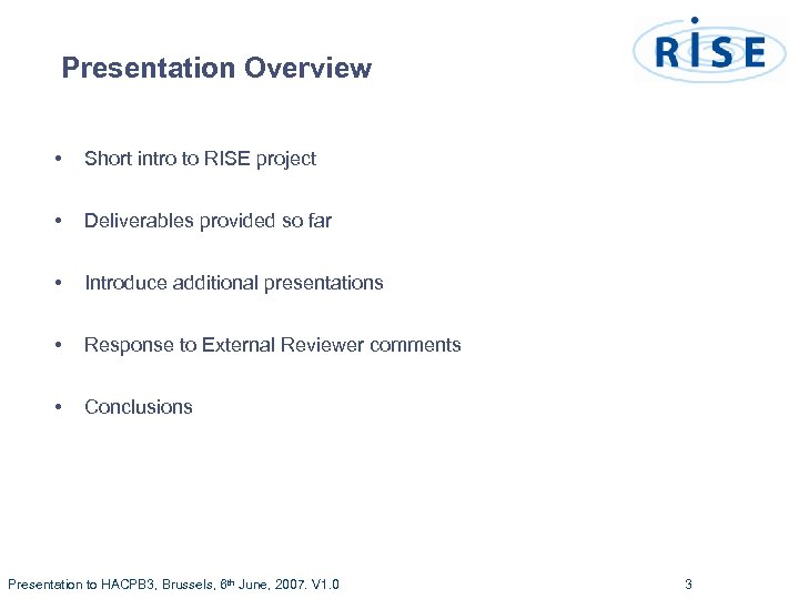 Presentation Overview • Short intro to RISE project • Deliverables provided so far •