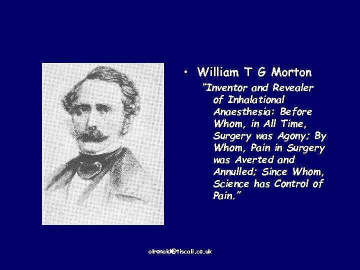  • William T G Morton “Inventor and Revealer of Inhalational Anaesthesia: Before Whom,