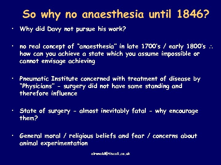 So why no anaesthesia until 1846? • Why did Davy not pursue his work?