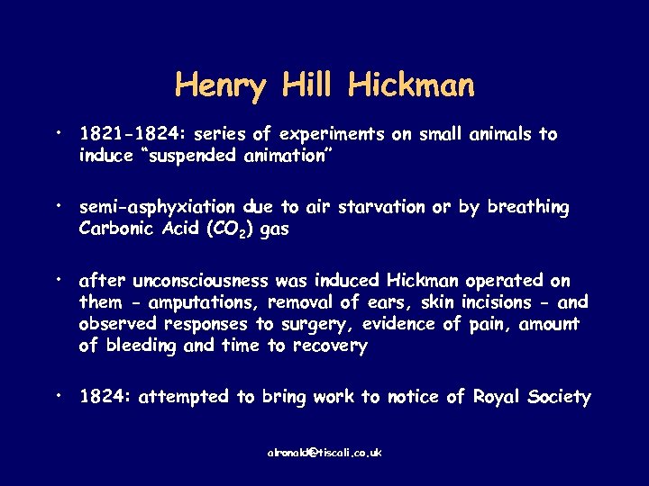 Henry Hill Hickman • 1821 -1824: series of experiments on small animals to induce