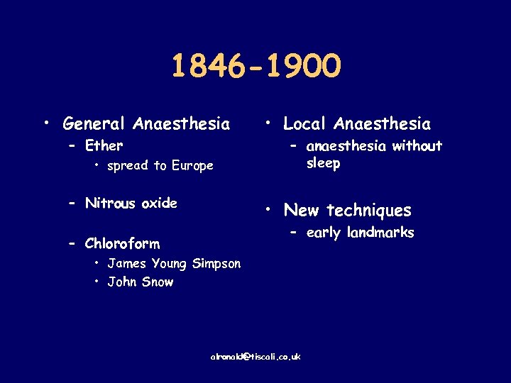 1846 -1900 • General Anaesthesia – Ether • spread to Europe – Nitrous oxide