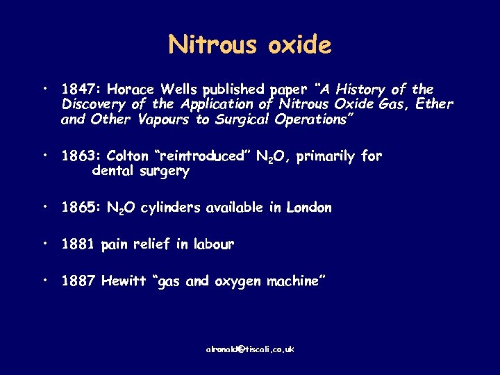 Nitrous oxide • 1847: Horace Wells published paper “A History of the Discovery of