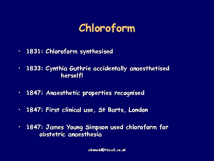 Chloroform • 1831: Chloroform synthesised • 1833: Cynthia Guthrie accidentally anaesthetised herself! • 1847: