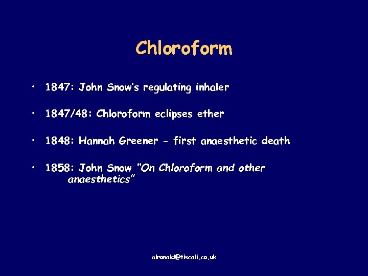 Chloroform • 1847: John Snow’s regulating inhaler • 1847/48: Chloroform eclipses ether • 1848: