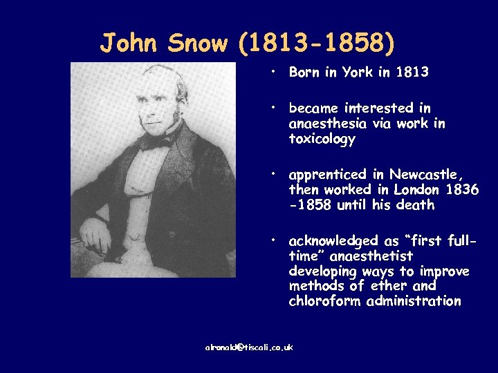 John Snow (1813 -1858) • Born in York in 1813 • became interested in