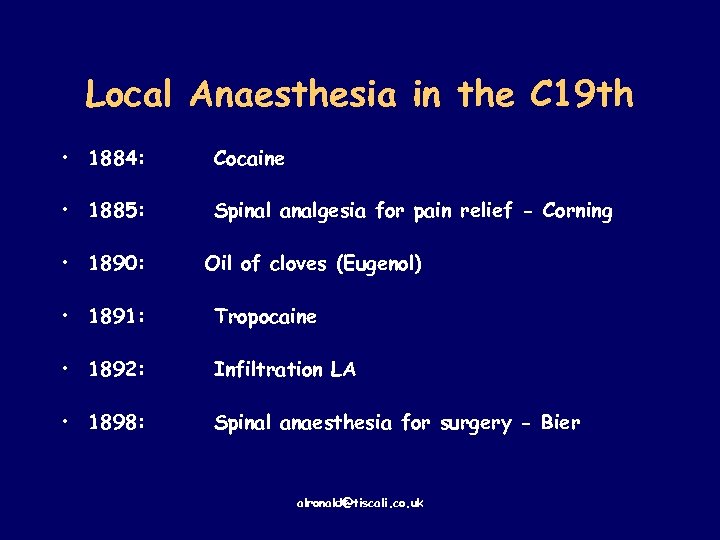 Local Anaesthesia in the C 19 th • 1884: Cocaine • 1885: Spinal analgesia