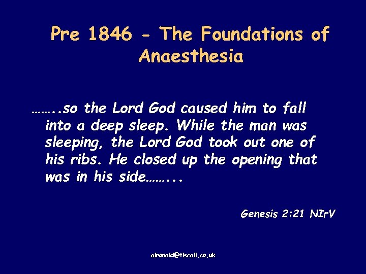 Pre 1846 - The Foundations of Anaesthesia ……. . so the Lord God caused