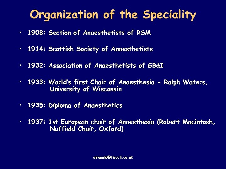 Organization of the Speciality • 1908: Section of Anaesthetists of RSM • 1914: Scottish