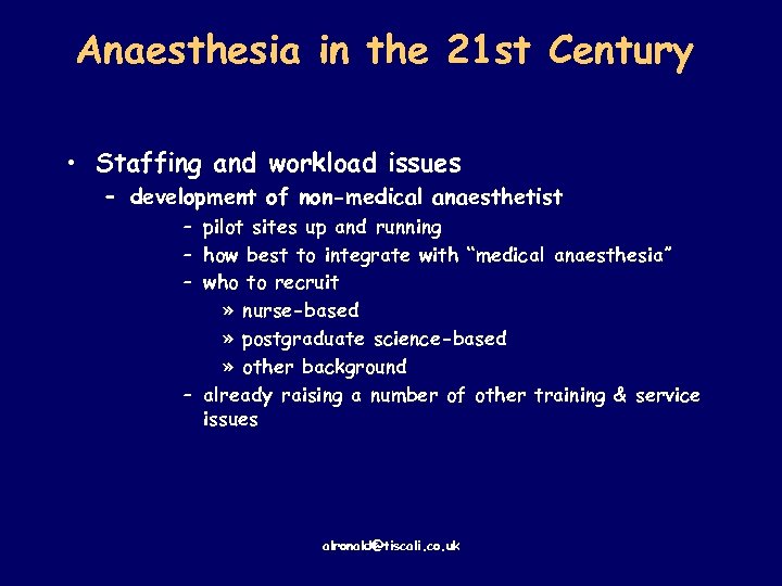 Anaesthesia in the 21 st Century • Staffing and workload issues – development of