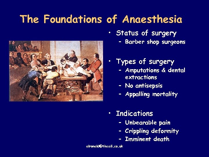 The Foundations of Anaesthesia • Status of surgery – Barber shop surgeons • Types