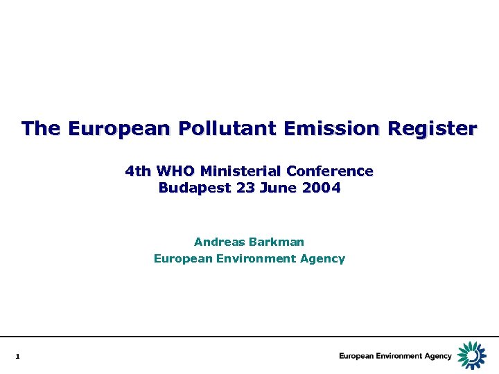 The European Pollutant Emission Register 4 th WHO Ministerial Conference Budapest 23 June 2004