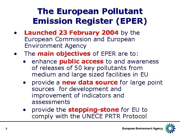 The European Pollutant Emission Register (EPER) • Launched 23 February 2004 by the European