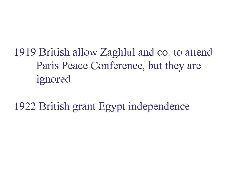 1919 British allow Zaghlul and co. to attend Paris Peace Conference, but they are