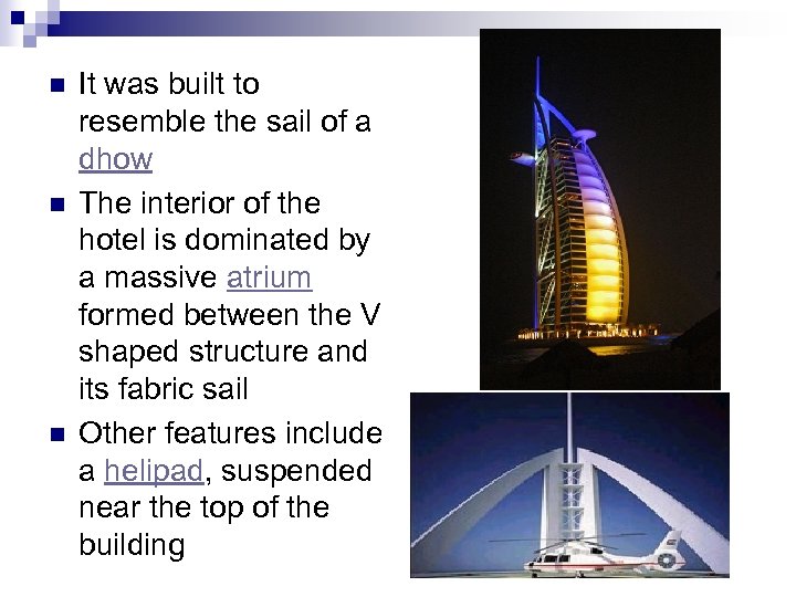 n n n It was built to resemble the sail of a dhow The