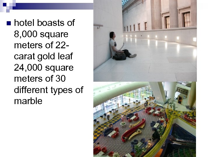 n hotel boasts of 8, 000 square meters of 22 carat gold leaf 24,