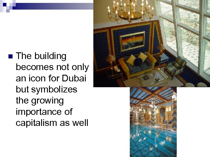 n The building becomes not only an icon for Dubai but symbolizes the growing