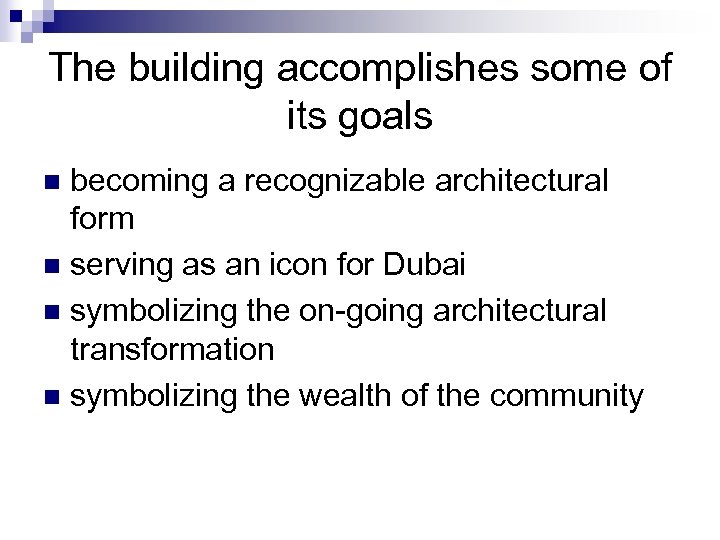 The building accomplishes some of its goals becoming a recognizable architectural form n serving