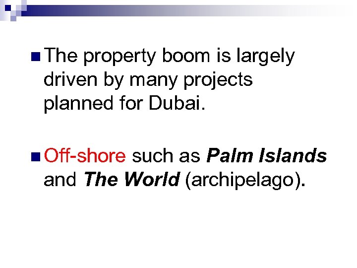 n The property boom is largely driven by many projects planned for Dubai. n