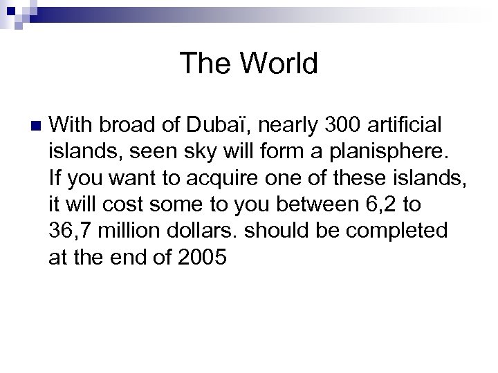 The World n With broad of Dubaï, nearly 300 artificial islands, seen sky will
