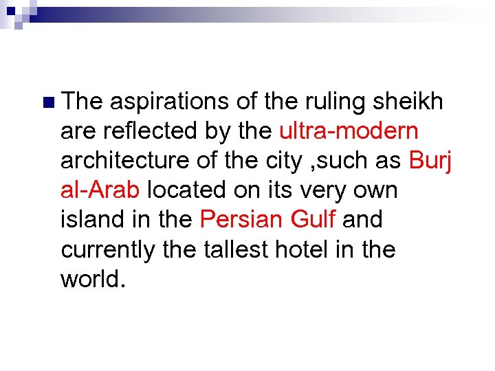 n The aspirations of the ruling sheikh are reflected by the ultra-modern architecture of
