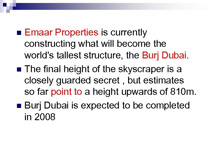 Emaar Properties is currently constructing what will become the world's tallest structure, the Burj