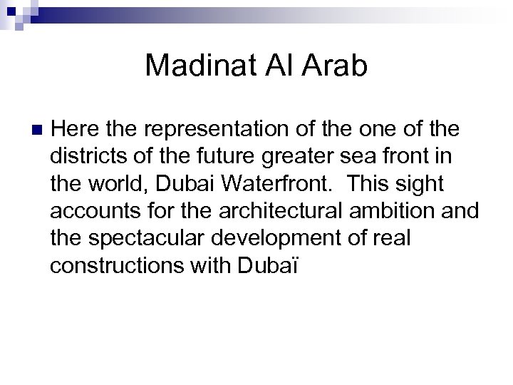 Madinat Al Arab n Here the representation of the one of the districts of