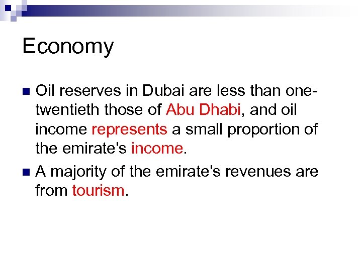 Economy Oil reserves in Dubai are less than onetwentieth those of Abu Dhabi, and