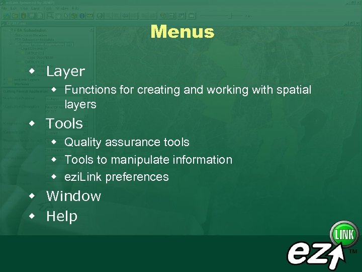 Menus w Layer w Functions for creating and working with spatial layers w Tools