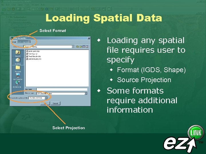 Loading Spatial Data Select Format w Loading any spatial file requires user to specify