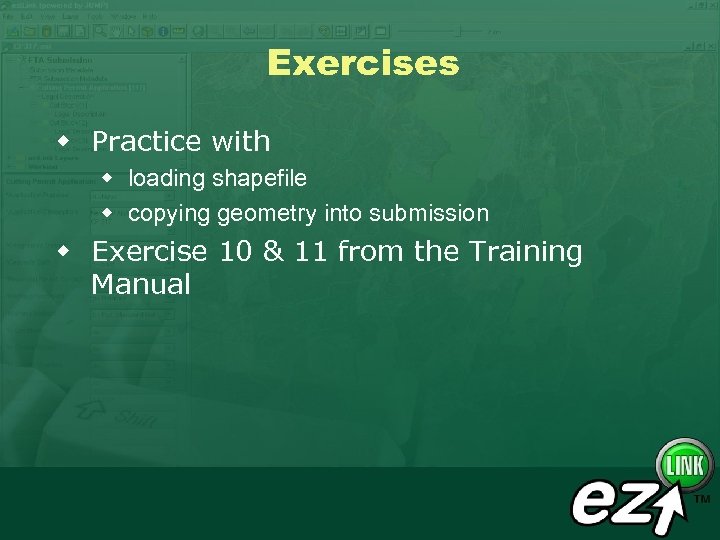 Exercises w Practice with w loading shapefile w copying geometry into submission w Exercise