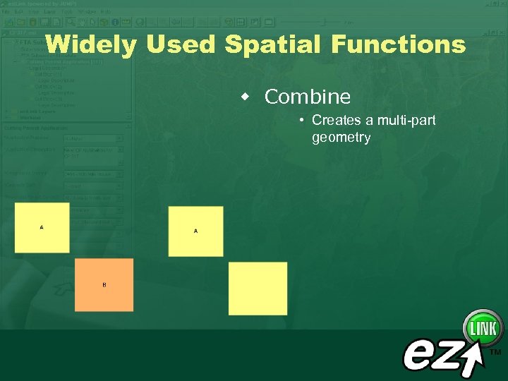 Widely Used Spatial Functions w Combine • Creates a multi-part geometry 